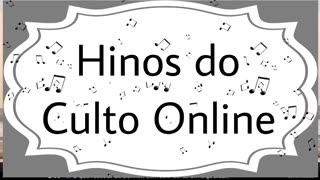 Hinos do culto online - Brasil 03/05/2023 15:00