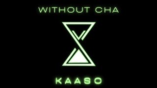 WITHOUT CHA - KAASO