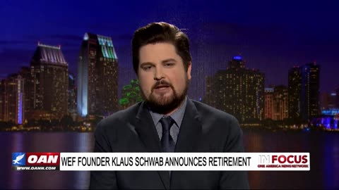 IN FOCUS: WEF Founder Klaus Schwab Announces Retirement with Riley Lewis - OAN