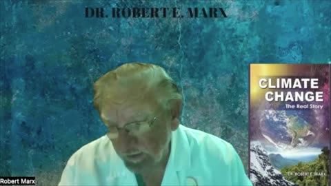 Climate Change? #DrRobertEMarx #ClimateChangetheRealStory