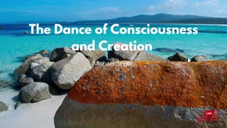 Michael Singer - The Dance of Consciousness and Creation