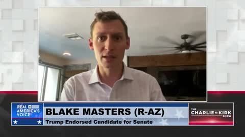 Trump Endorsed Candidate for Senate Blake Masters to Charlie Kirk: "The Democrats are learning ... they can't just buy it."