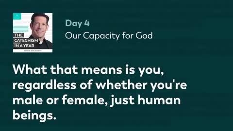 Day 4: Our Capacity for God — The Catechism in a Year (with Fr. Mike Schmitz)