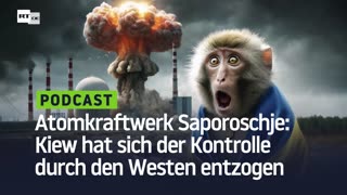 Atomkraftwerk Saporoschje: Kiew hat sich der Kontrolle durch den Westen entzogen