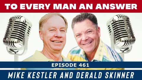 Episode 461 - Derald Skinner and Mike Kestler on To Every Man An Answer