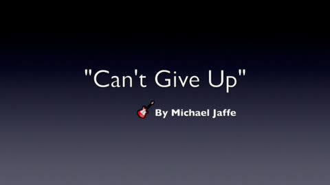 CAN'T GIVE UP-MODERN POP MUSIC-LYRICS BY MICHAEL JAFFE-CONSOLATE FEAT