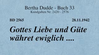 BD 2565 - GOTTES LIEBE UND GÜTE WÄHRET EWIGLICH ....