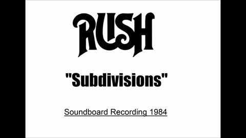Rush - Subdivisions (Live in Largo, Maryland 1984) Soundboard