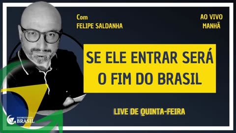 SE ELE ENTRAR SERÁ O FIM DO BRASIL - By Saldanha - Endireitando Brasil