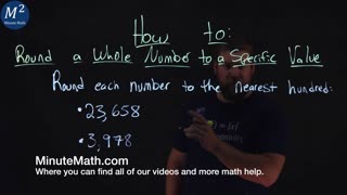 How to Round a Whole Number to a Specific Value | Part 2 of 3 | 2 Examples | Minute Math