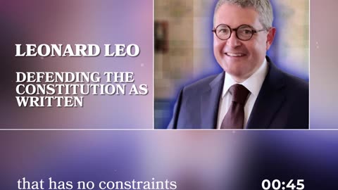 Leonard Leo on Defending the Constitution as Written