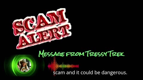 Message from Tressy (Watch out for SCAMS