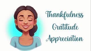 Guided Meditation for Thankfulness, Gratitude & Appreciation