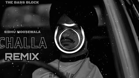 CHALLA REMIX SONG || SIDHU MOOSEWALA || THE BASS BLOCK ||