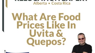 Costa Rica Questions - What Are Food Prices Like In Uvita and Quepos in Costa Rica?
