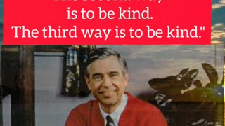Just to be kind, Motivation from Mister Rogers