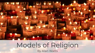 Alan Watts on the Models of Religion