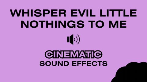 WHISPER EVIL LITTLE NOTHINGS TO ME (Voices in Your Head) - Cinematic Sound Effect