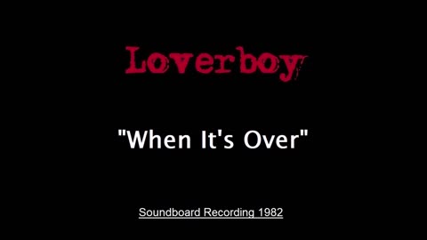 Loverboy - When It’s Over (Live in Columbus, Ohio 1982) Soundboard