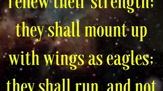 they shall mount up with wings as eagles; they shall run, and not be weary