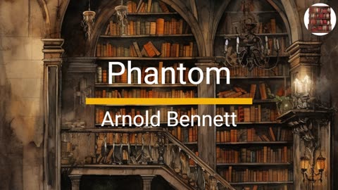 Phantom - Arnold Bennett