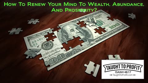 How To Renew Your Mind To Wealth, Abundance, And Prosperity？
