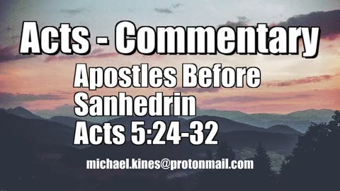 The Apostles Before The Sanhedrin - Acts 5:24-32 - Mike Kines