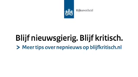 Rijksoverheid: Blijf Nieuwsgierig. Blijf Kritisch.