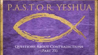 Questions About Contradictions (Part 25)