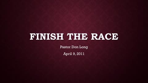 Finish The Race (April 9, 2011)