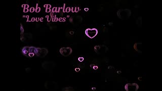 Bob Barlow - Love Vibes