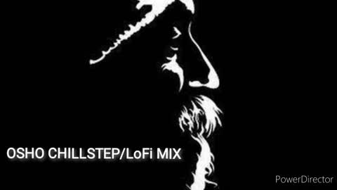 Osho Chillstep Mix (Re-upload)