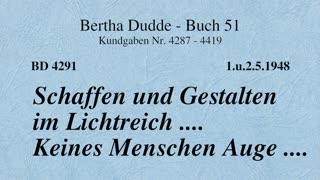 BD 4291 - SCHAFFEN UND GESTALTEN IM LICHTREICH .... KEINES MENSCHEN AUGE ....