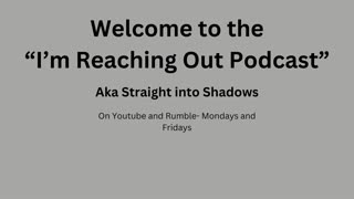 Ep1- I'm Reaching Out