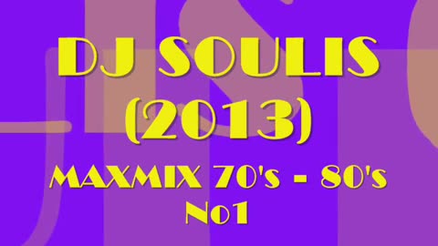 DJ SOULIS MAXMIX 70s - 80s (No1)