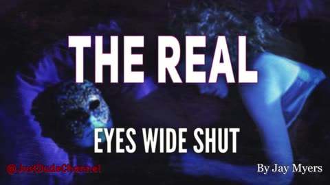 The Real Eyes Wide Shut