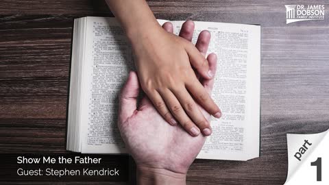 Show Me the Father - Part 1 with Guest Stephen Kendrick