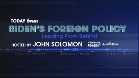 SPECIAL REPORT: Biden’s Foreign Policy - Leading From Behind