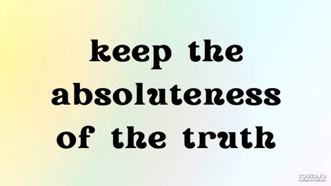 keep the absoluteness of the truth in God's word