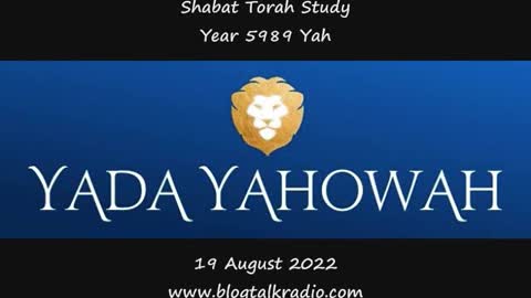 Shabat Torah Study Year 5989 Yah 19 August 2022