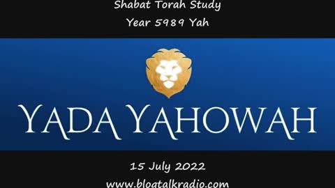 Shabat Torah Study Year 5989 Yah 15 July 2022