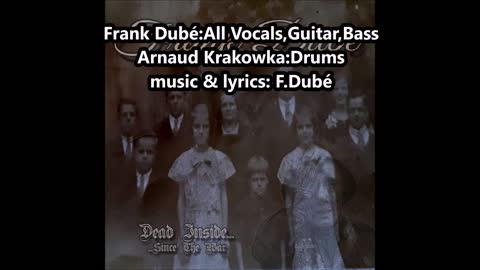 Dead Inside since the War-Frank Dubé(lyrics video)