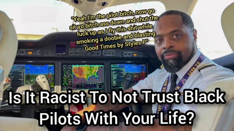 Would You Put Your Life In The Hands Of A Black Pilot? Is Pandering Worth Your Family's Safety?