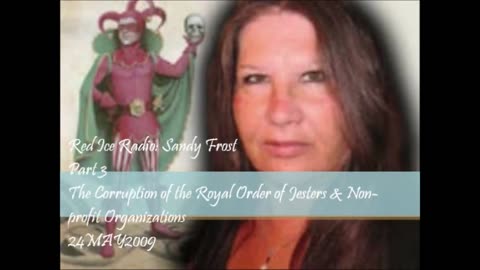 Corruption Of The Royal Order Jesters & Non-Profit Organizations - Sandy Frost on Red Ice Radio pt.1