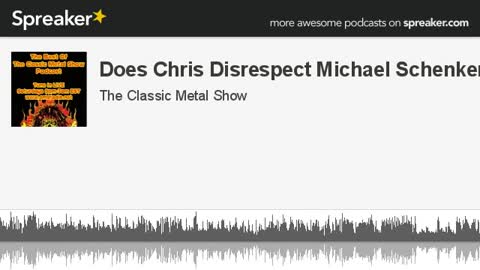 CMS | Does Chris Disrespect Michael Schenker?