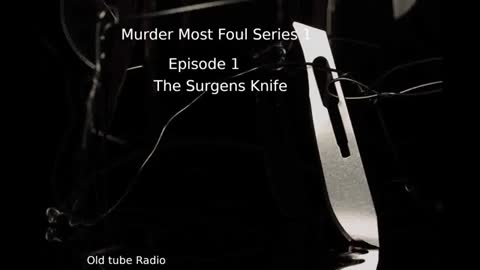 Murder Most Foul - Series 1 Episode 1 The Surgeon's Knife