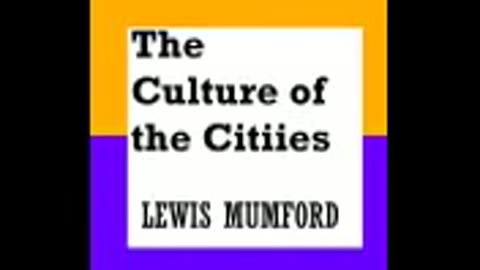 THE CULTURE OF THE CITIES PART 2 LEWIS MUMFORD
