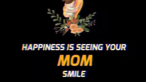 Happiness Seen In You Mom Smile