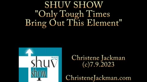 SHUV SHOW: “Only Tough Times Bring Out This Element” Christene Jackman