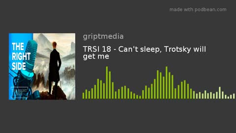 TRSI 18 - Can't sleep, Trotsky will get me